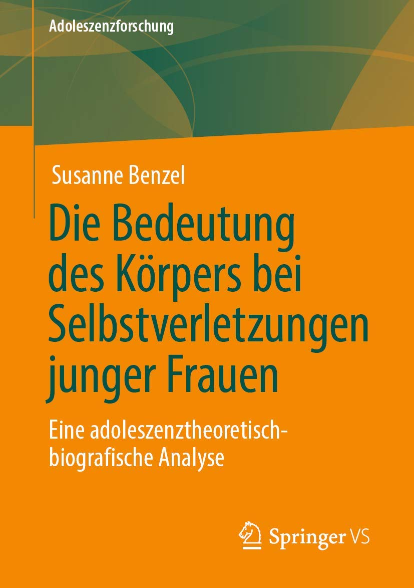 Die Bedeutung des Körpers bei Selbstverletzungen junger Frauen: Eine adoleszenztheoretisch-biografische Analyse (Adoleszenzforschung, Band 9) Law