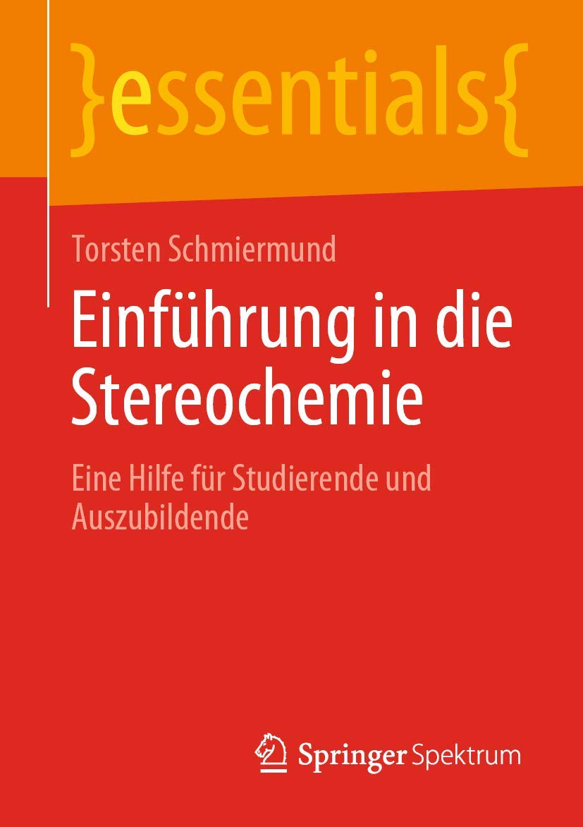 Einführung in die Stereochemie: Eine Hilfe für Studierende und Auszubildende (essentials) Business, Finance & Career