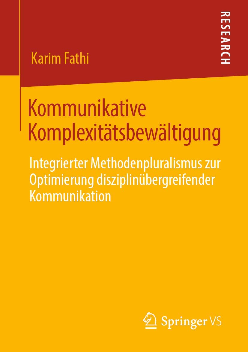 Kommunikative Komplexitätsbewältigung: Integrierter Methodenpluralismus zur Optimierung disziplinübergreifender Kommunikation Law