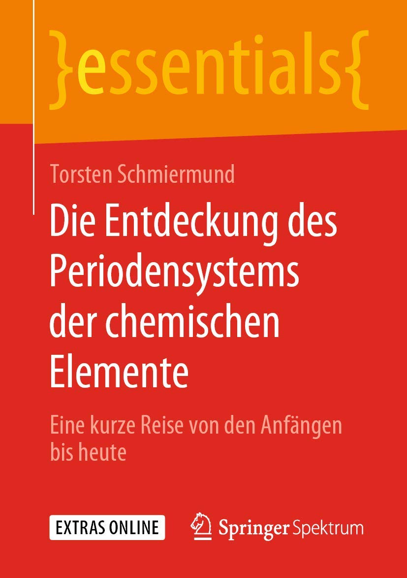 Die Entdeckung des Periodensystems der chemischen Elemente: Eine kurze Reise von den Anfängen bis heute (essentials) Natural Sciences