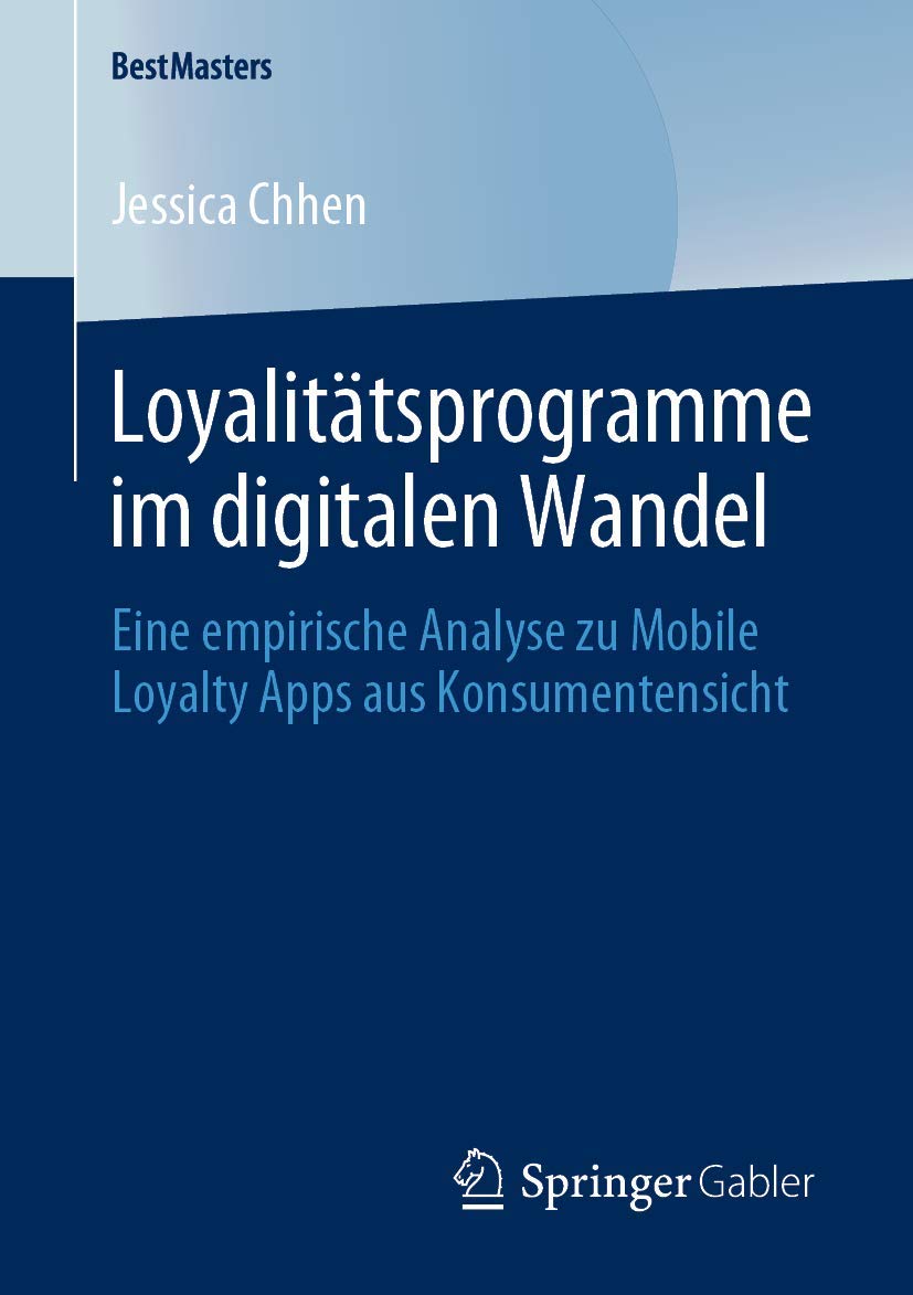 Loyalitätsprogramme im digitalen Wandel: Eine empirische Analyse zu Mobile Loyalty Apps aus Konsumentensicht (BestMasters) Law
