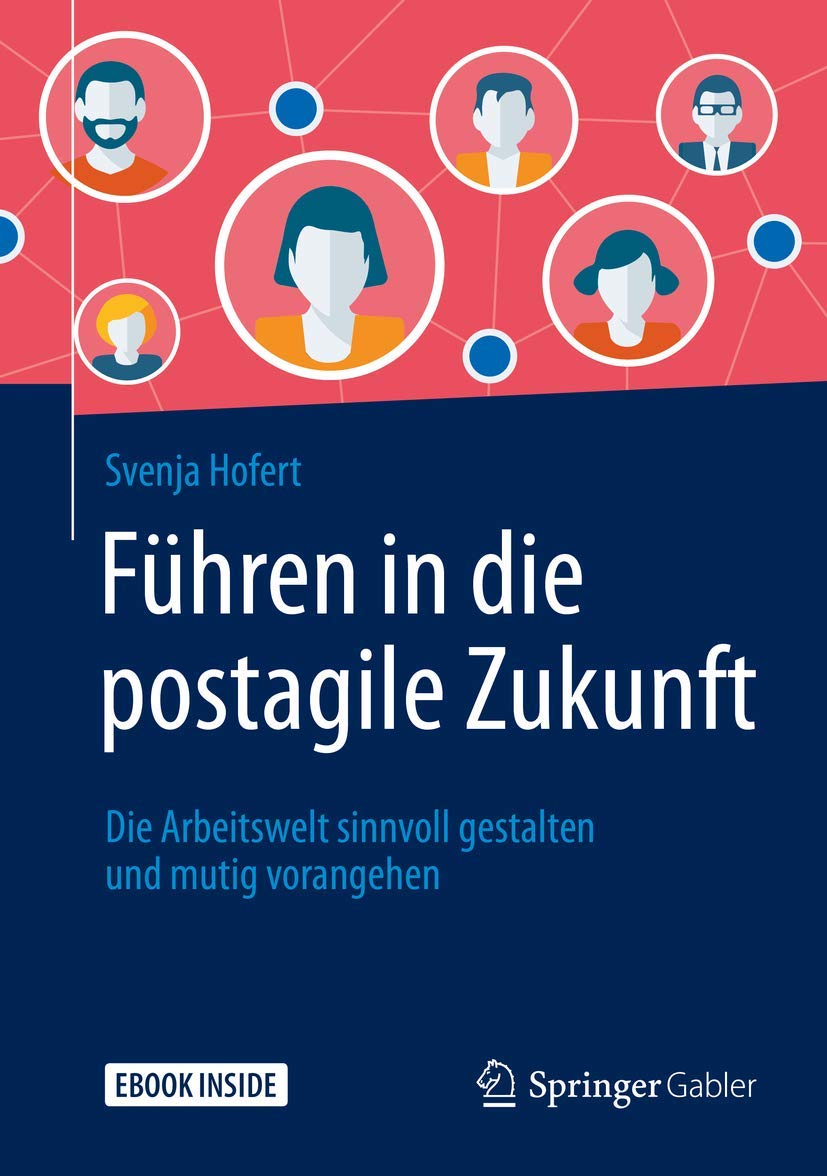 Führen in die postagile Zukunft: Die Arbeitswelt sinnvoll gestalten und mutig vorangehen Law