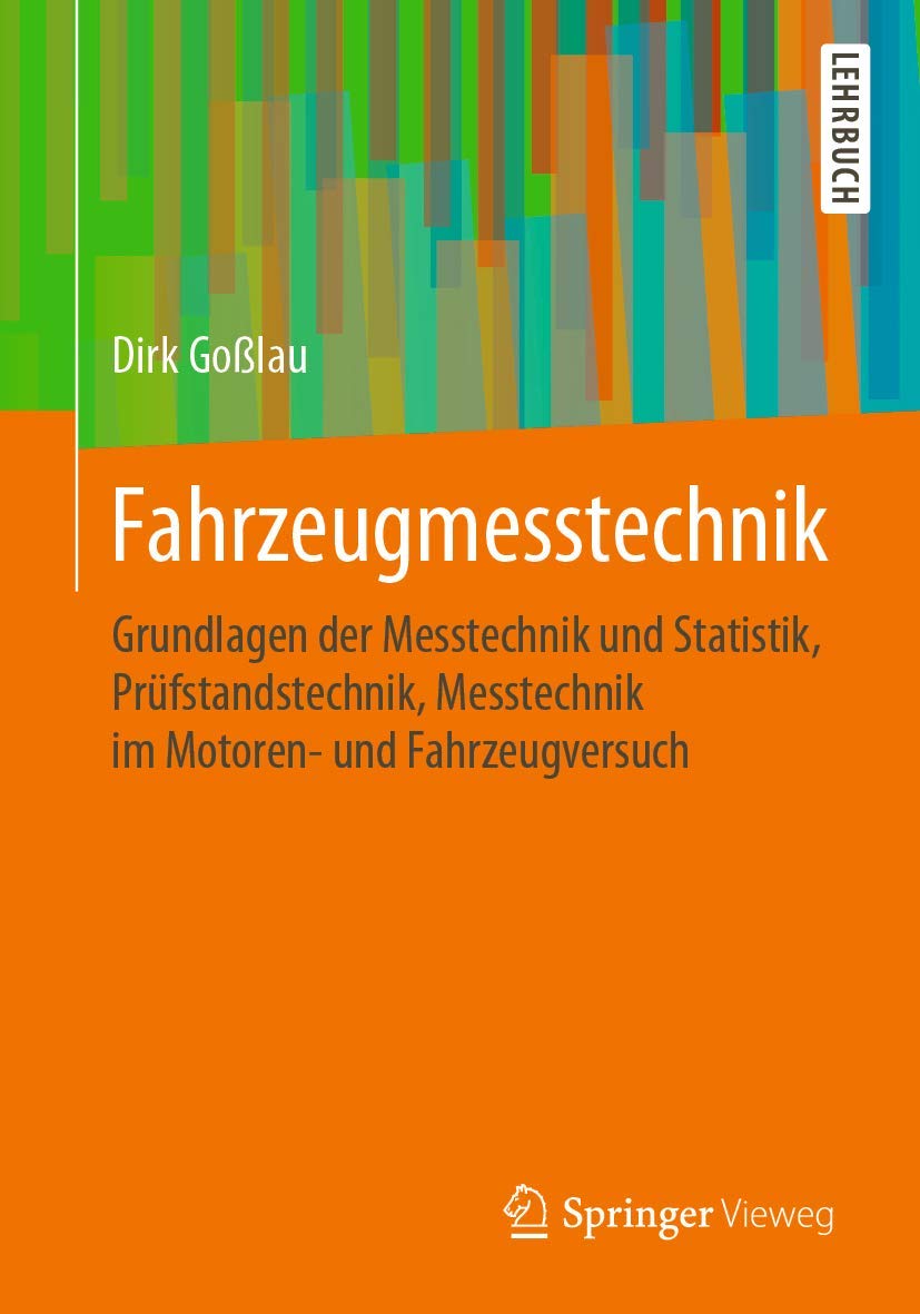 Fahrzeugmesstechnik: Grundlagen der Messtechnik und Statistik, Prüfstandstechnik, Messtechnik im Motoren- und Fahrzeugversuch (Atz/Mtz-Fachbuch) Business & Technology