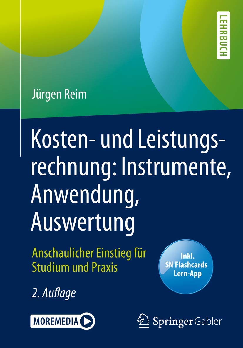 Kosten- und Leistungsrechnung: Instrumente, Anwendung, Auswertung: Anschaulicher Einstieg für Studium und Praxis Law