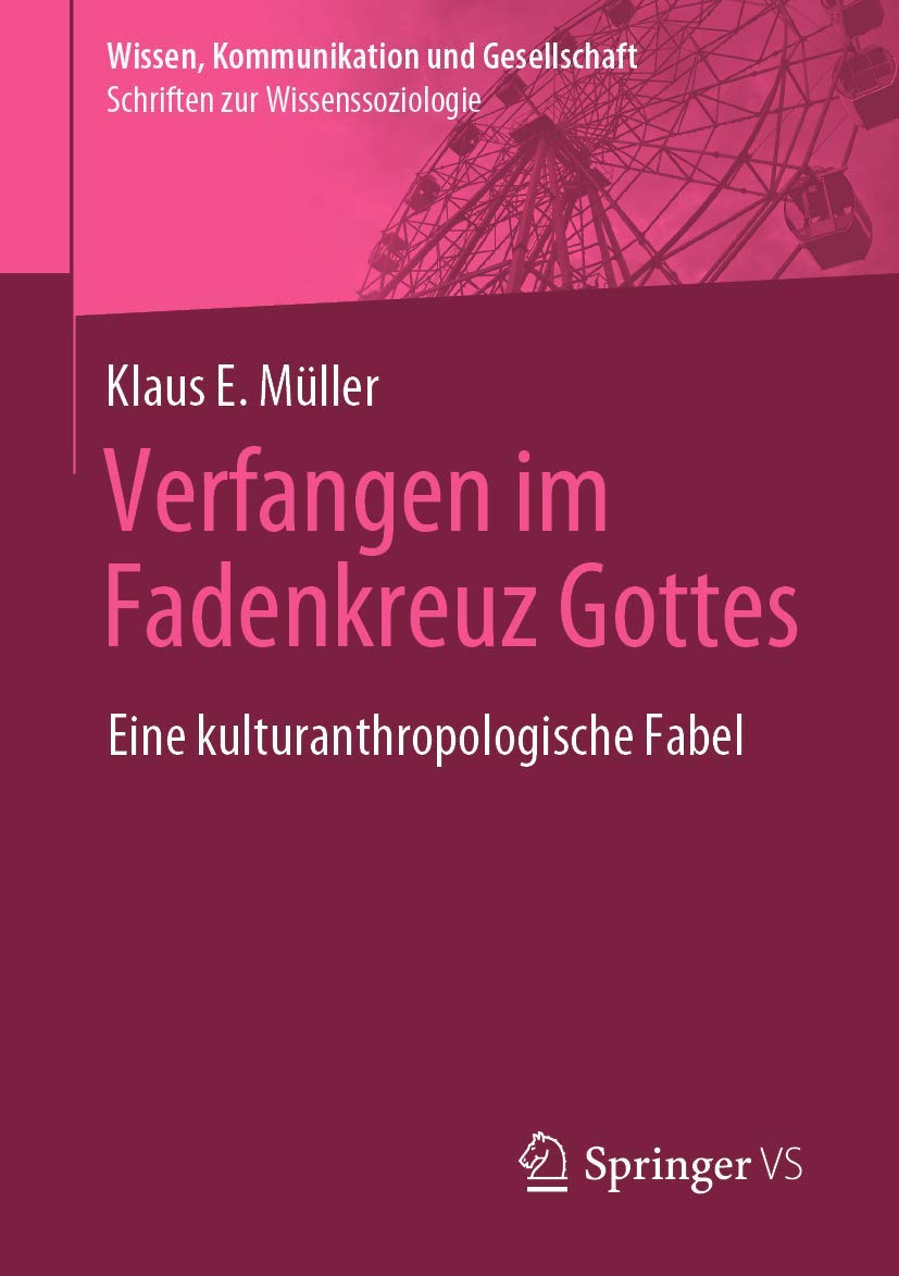 Verfangen im Fadenkreuz Gottes: Eine kulturanthropologische Fabel (Wissen, Kommunikation und Gesellschaft) Law