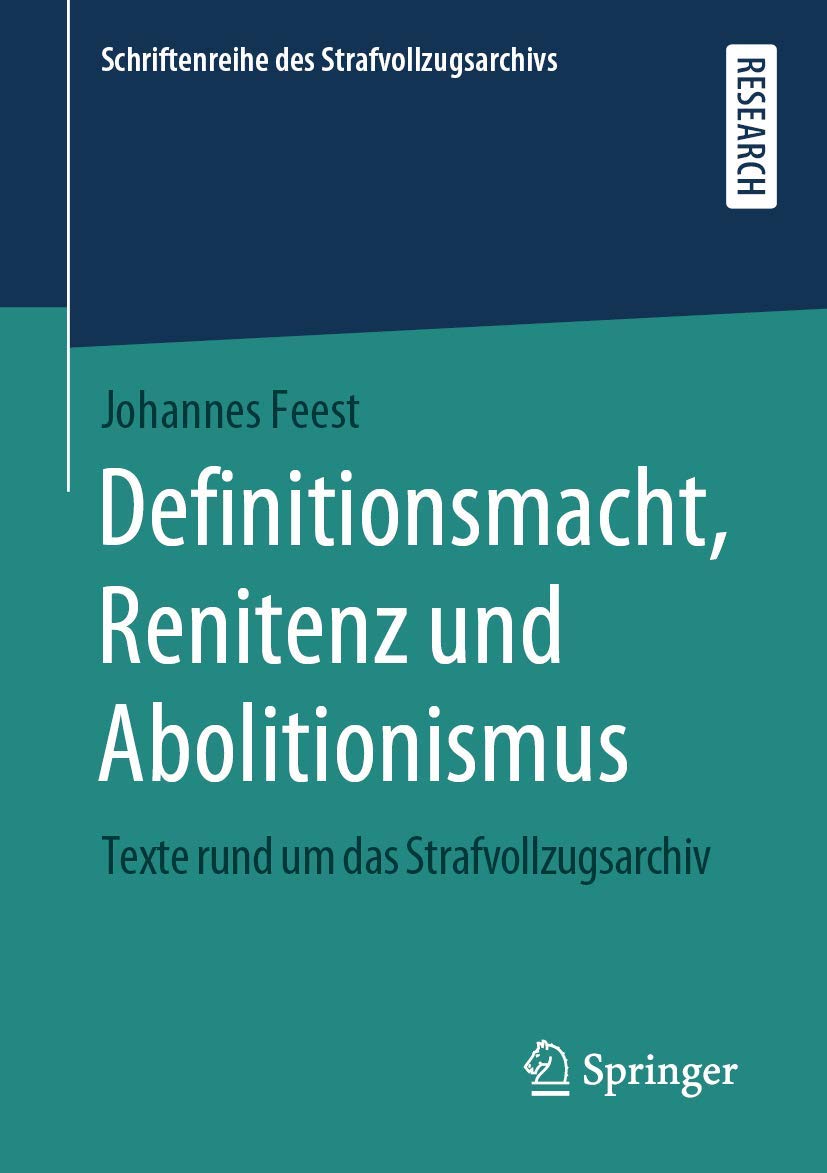 Definitionsmacht, Renitenz und Abolitionismus: Texte rund um das Strafvollzugsarchiv (Schriftenreihe des Strafvollzugsarchivs) Law