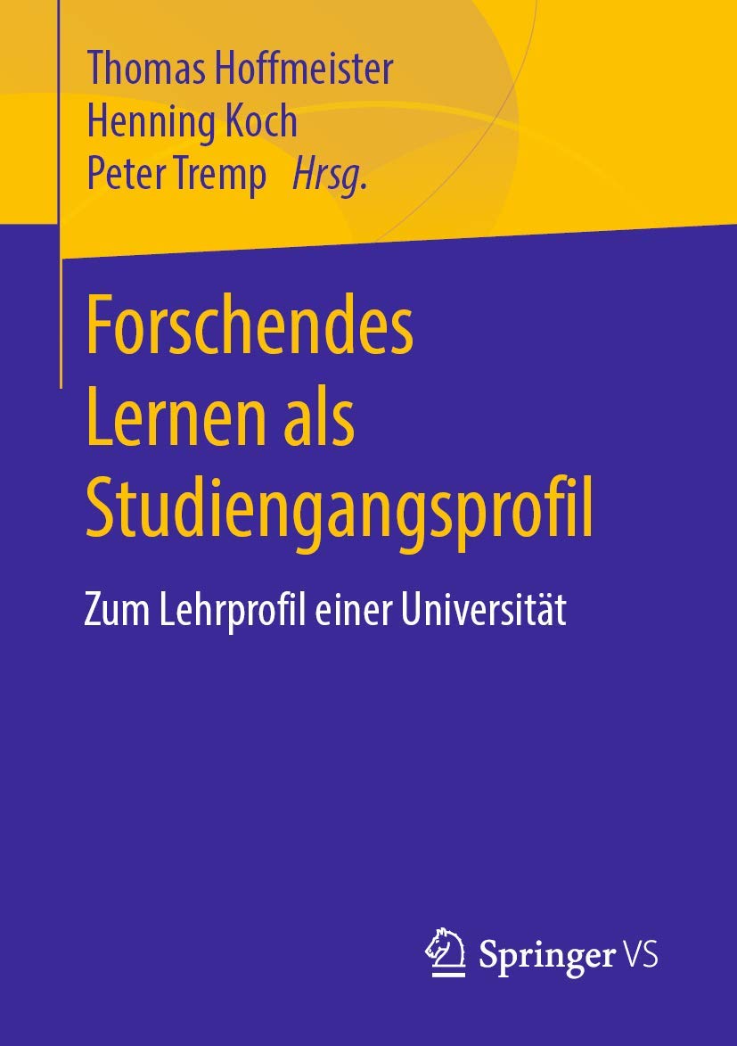 Forschendes Lernen als Studiengangsprofil: Zum Lehrprofil einer Universität book