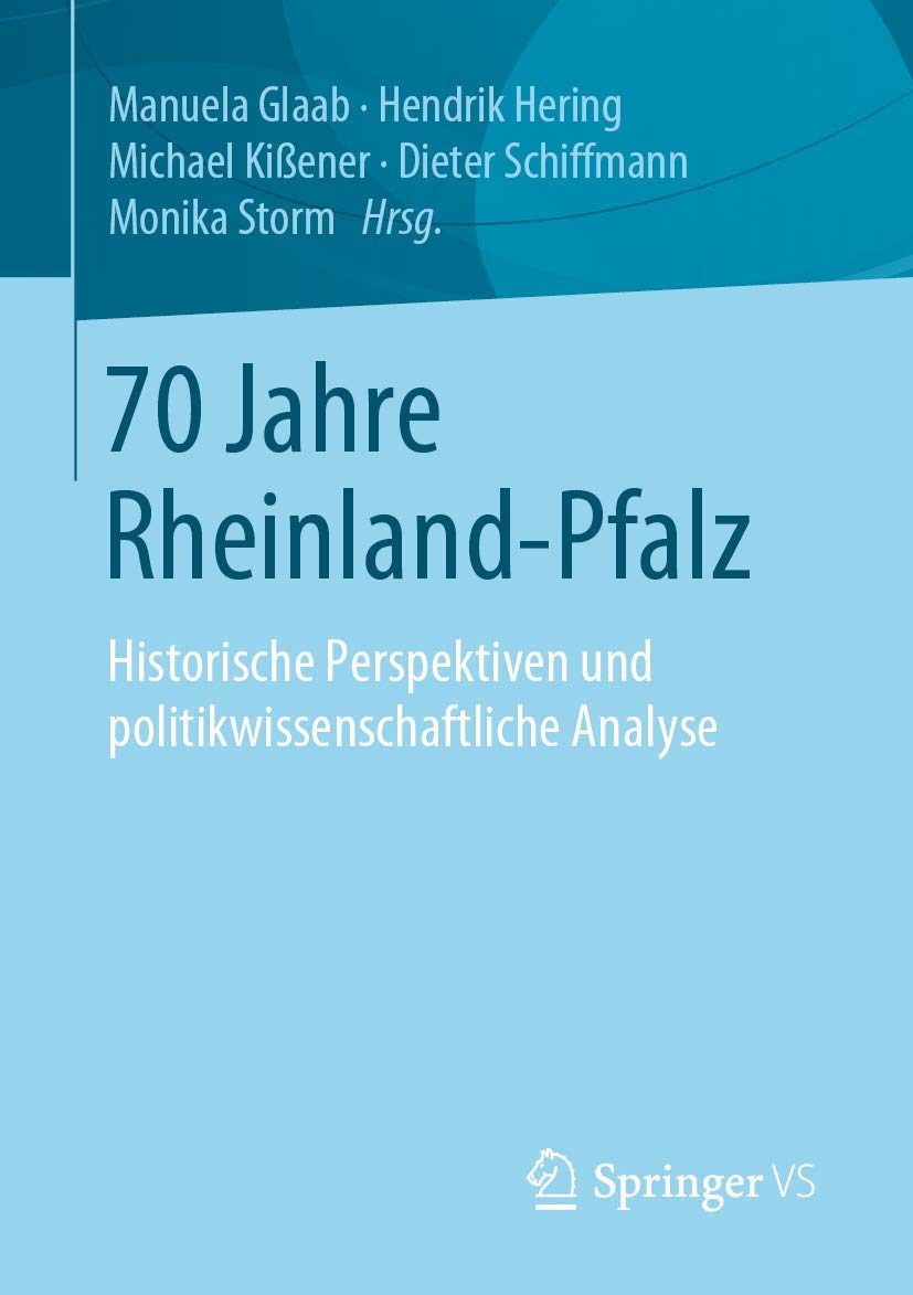 70 Jahre Rheinland-Pfalz: Historische Perspektiven und politikwissenschaftliche Analyse Law