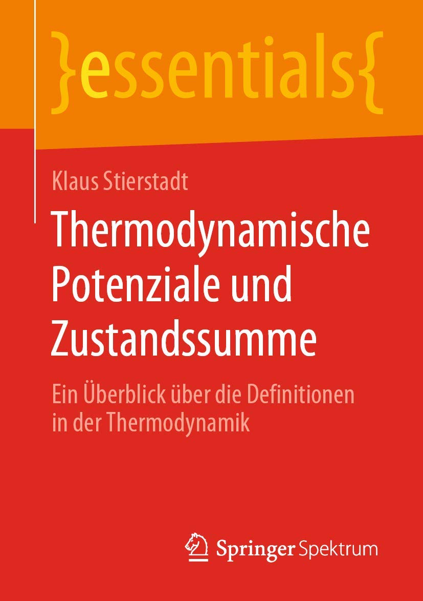 Thermodynamische Potenziale und Zustandssumme: Ein Überblick über die Definitionen in der Thermodynamik (essentials) Natural Sciences
