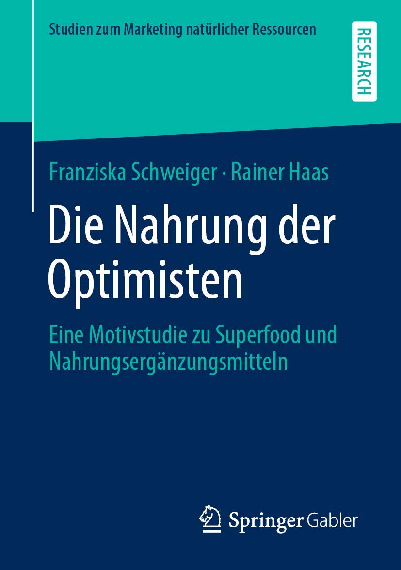 Die Nahrung der Optimisten: Eine Motivstudie zu Superfood und Nahrungsergänzungsmitteln (Studien zum Marketing natürlicher Ressourcen) Law