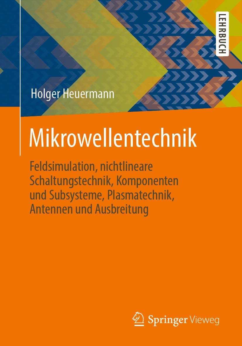 Mikrowellentechnik: Feldsimulation, nichtlineare Schaltungstechnik, Komponenten und Subsysteme, Plasmatechnik, Antennen und Ausbreitung Business & Technology