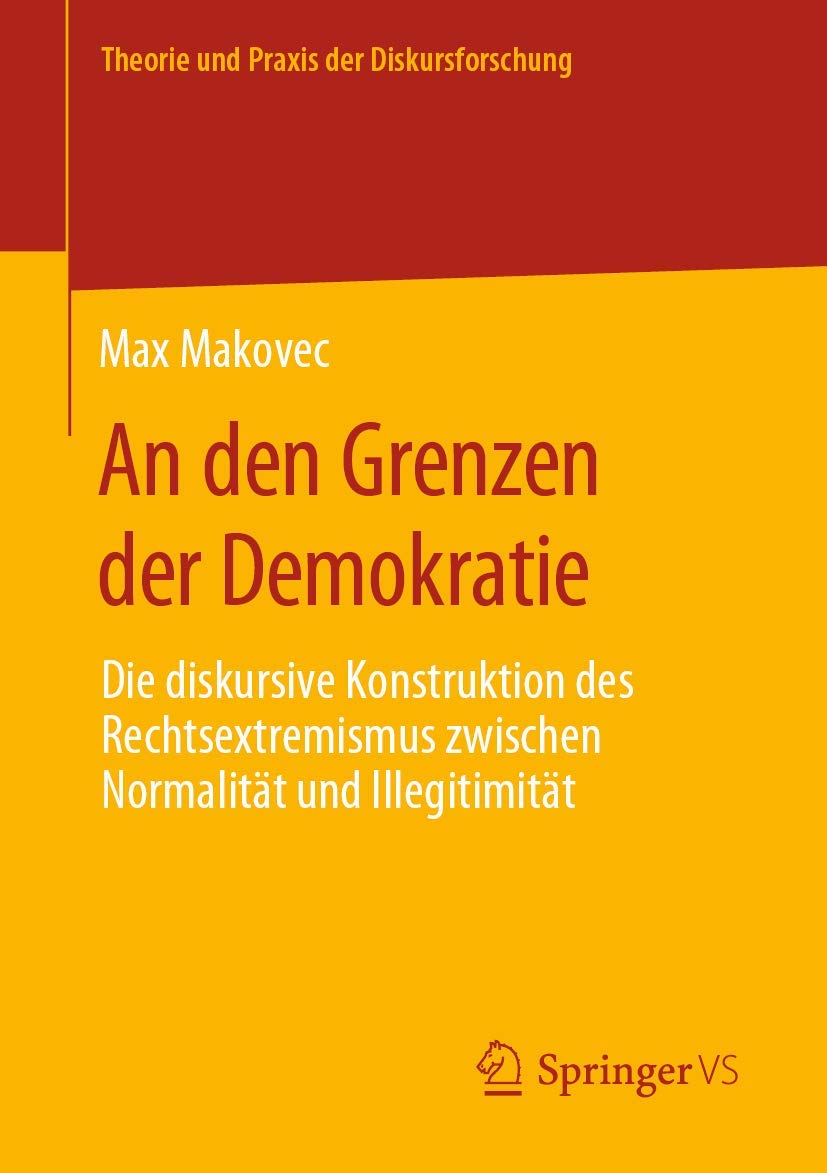 An den Grenzen der Demokratie: Die diskursive Konstruktion des Rechtsextremismus zwischen Normalität und Illegitimität (Theorie und Praxis der Diskursforschung) Law