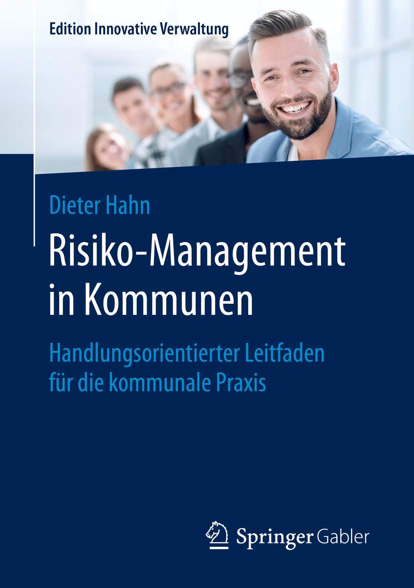 Risiko-Management in Kommunen: Handlungsorientierter Leitfaden für die kommunale Praxis (Edition Innovative Verwaltung) Law