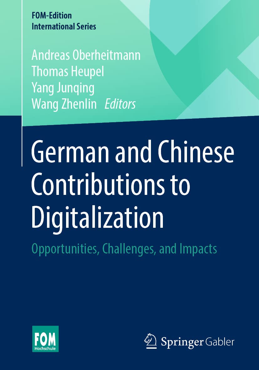 German and Chinese Contributions to Digitalization: Opportunities, Challenges, and Impacts (FOM-Edition) Law