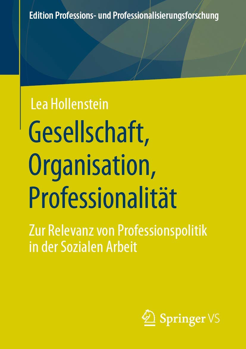 Gesellschaft, Organisation, Professionalität: Zur Relevanz von Professionspolitik in der Sozialen Arbeit book