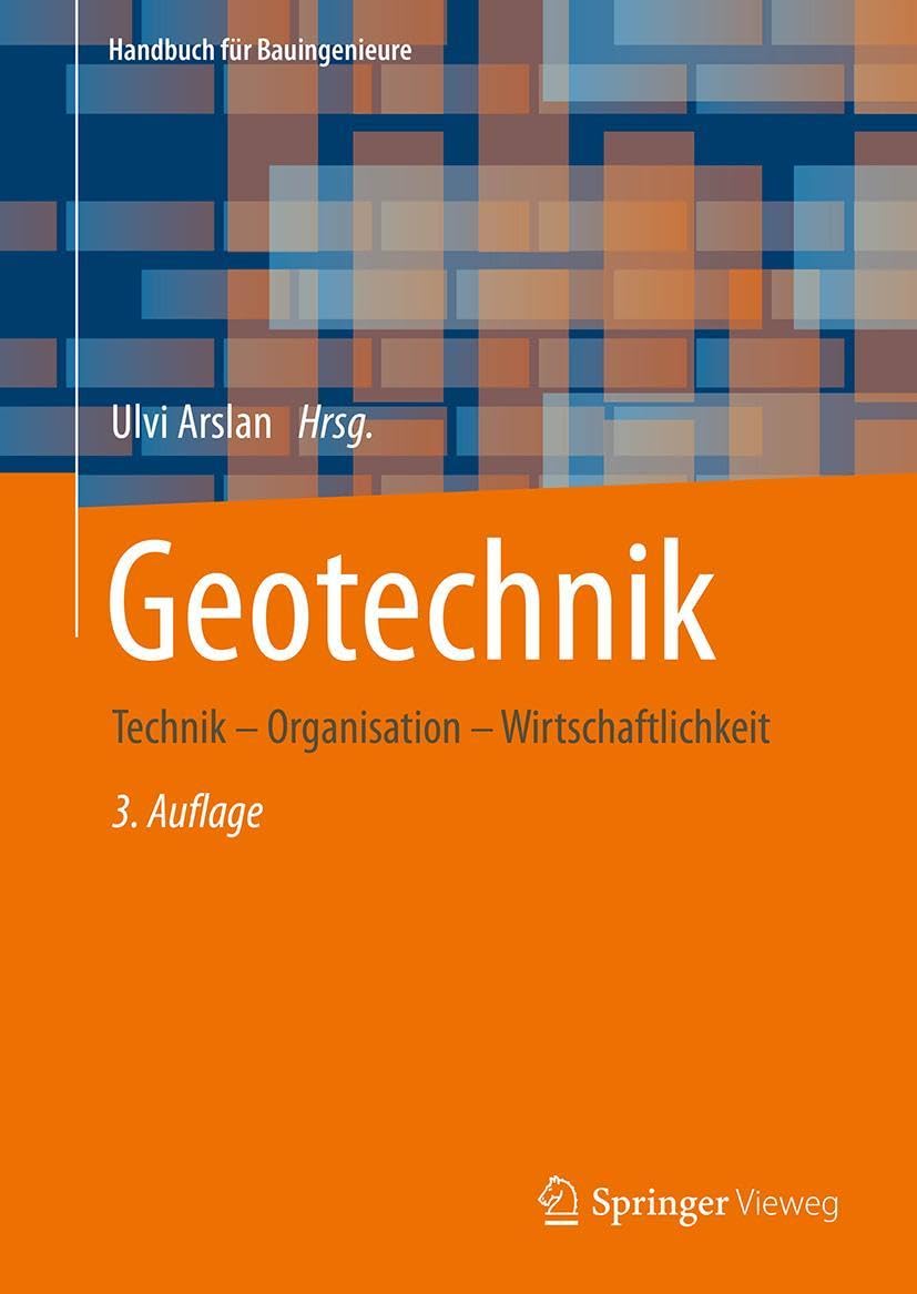 Geotechnik: Technik – Organisation – Wirtschaftlichkeit (Handbuch für Bauingenieure) Business & Technology