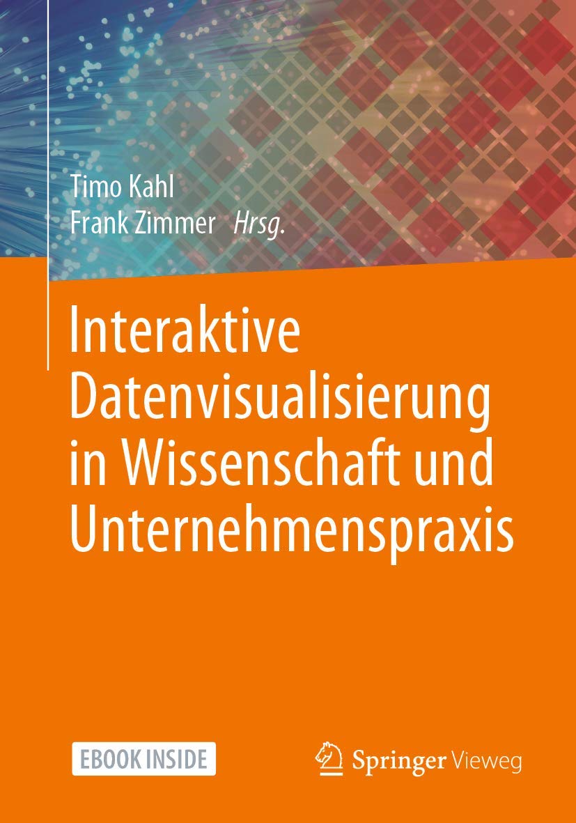 Interaktive Datenvisualisierung in Wissenschaft und Unternehmenspraxis Computer Science
