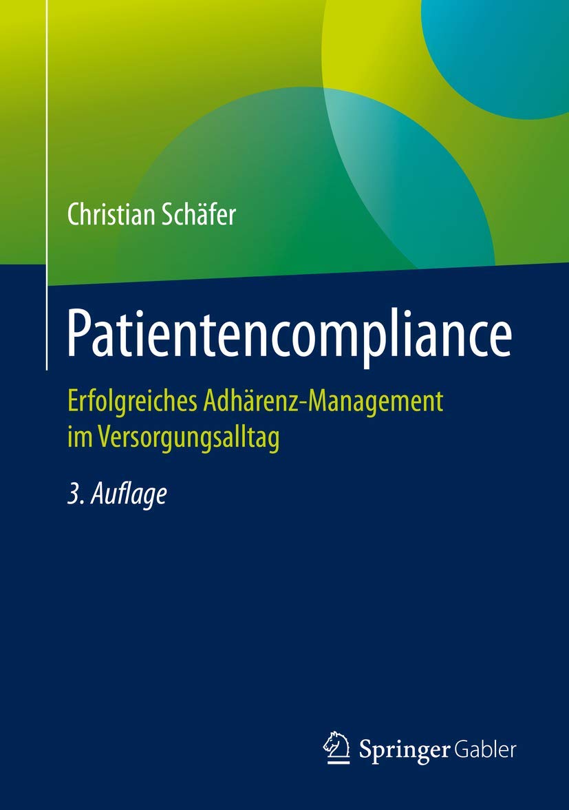 Patientencompliance: Erfolgreiches Adhärenz-Management im Versorgungsalltag Medicine
