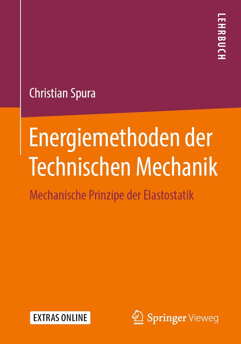 Energiemethoden der Technischen Mechanik: Mechanische Prinzipe der Elastostatik Business & Technology