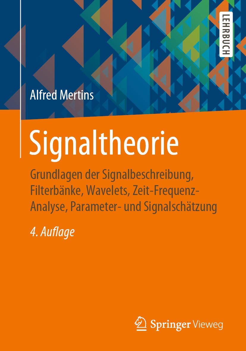 Signaltheorie: Grundlagen der Signalbeschreibung, Filterbänke, Wavelets, Zeit-Frequenz-Analyse, Parameter- und Signalschätzung Computer Science