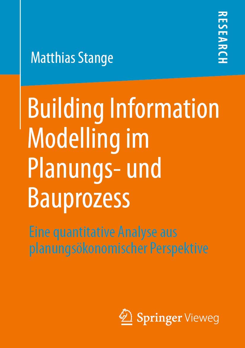 Building Information Modelling im Planungs- und Bauprozess: Eine quantitative Analyse aus planungsökonomischer Perspektive Business & Technology