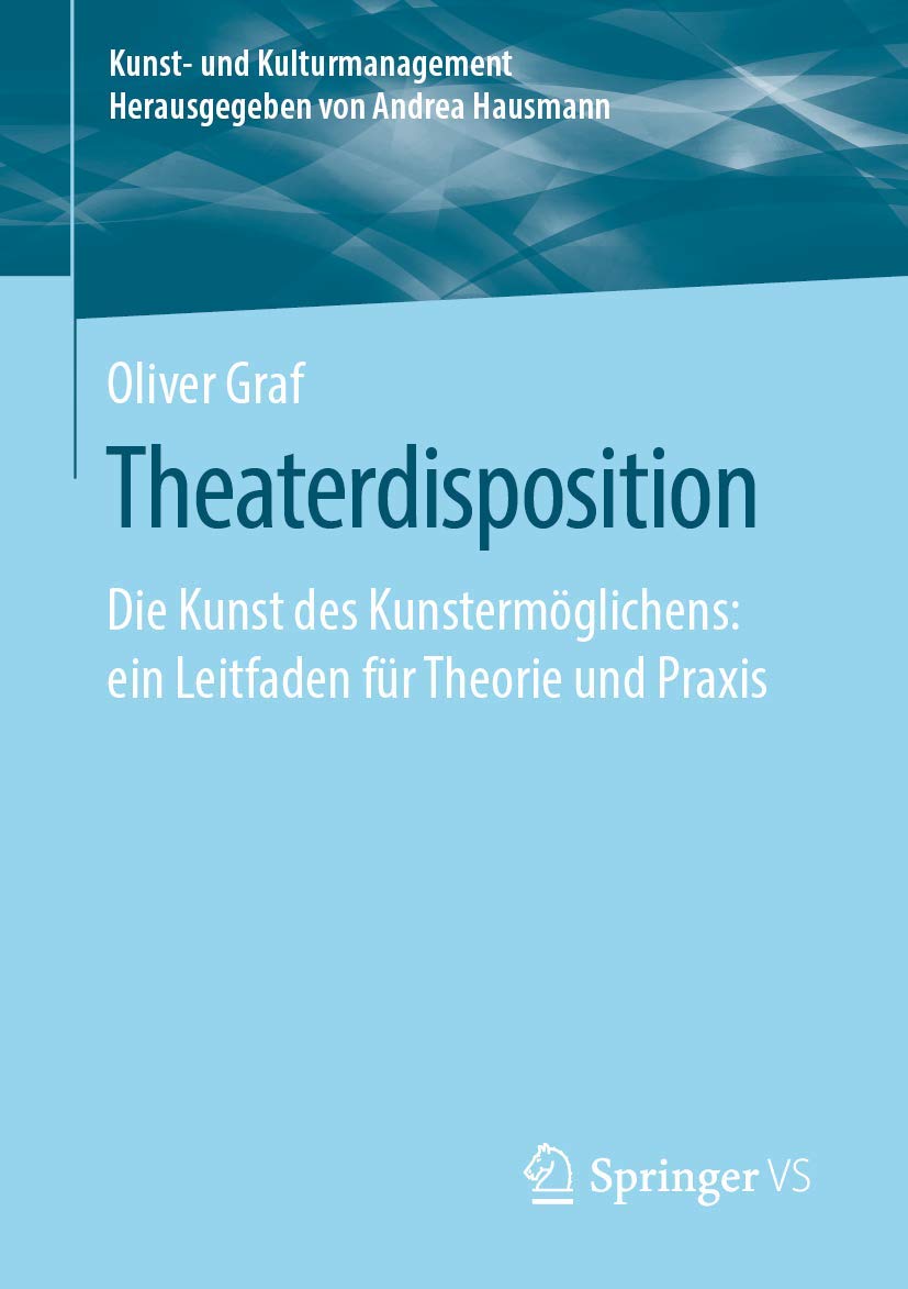 Theaterdisposition: Die Kunst des Kunstermöglichens: ein Leitfaden für Theorie und Praxis book