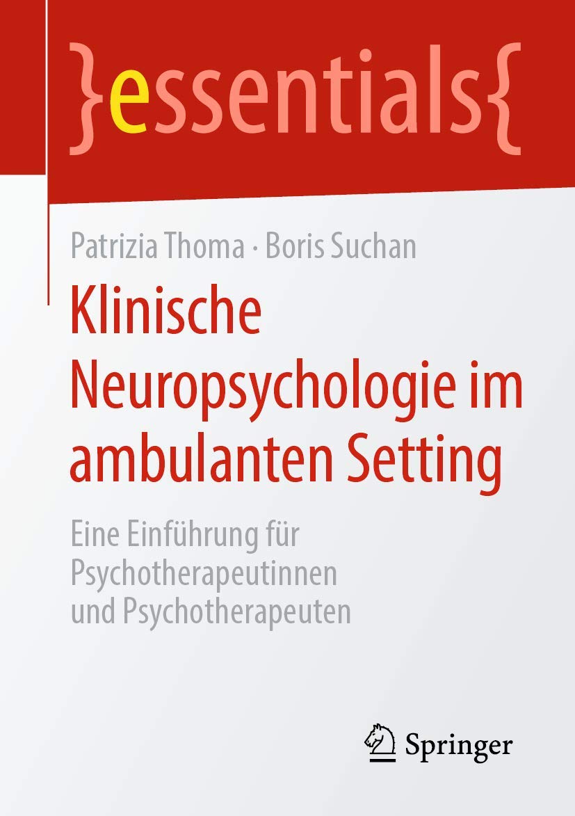 Klinische Neuropsychologie im ambulanten Setting: Eine Einführung für Psychotherapeutinnen und Psychotherapeuten (essentials) Medicine