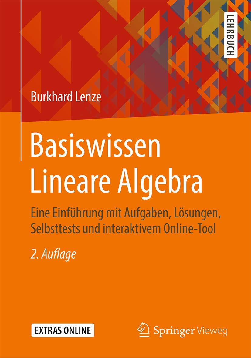 Basiswissen Lineare Algebra: Eine Einführung mit Aufgaben, Lösungen, Selbsttests und interaktivem Online-Tool Computer Science