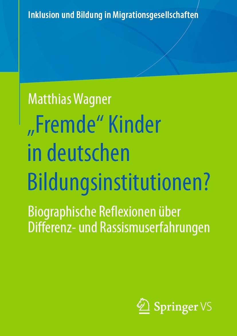 „Fremde“ Kinder in deutschen Bildungsinstitutionen?: Biographische Reflexionen über Differenz- und Rassismuserfahrungen (Inklusion und Bildung in Migrationsgesellschaften) Law
