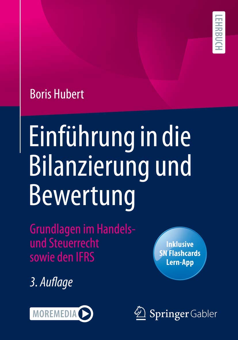 Einführung in die Bilanzierung und Bewertung: Grundlagen im Handels- und Steuerrecht sowie den IFRS Law