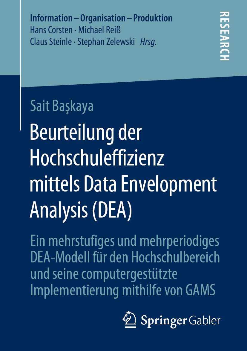 Beurteilung der Hochschuleffizienz mittels Data Envelopment Analysis (DEA): Ein mehrstufiges und mehrperiodiges DEA-Modell für den Hochschulbereich ... (Information - Organisation - Produktion) Law
