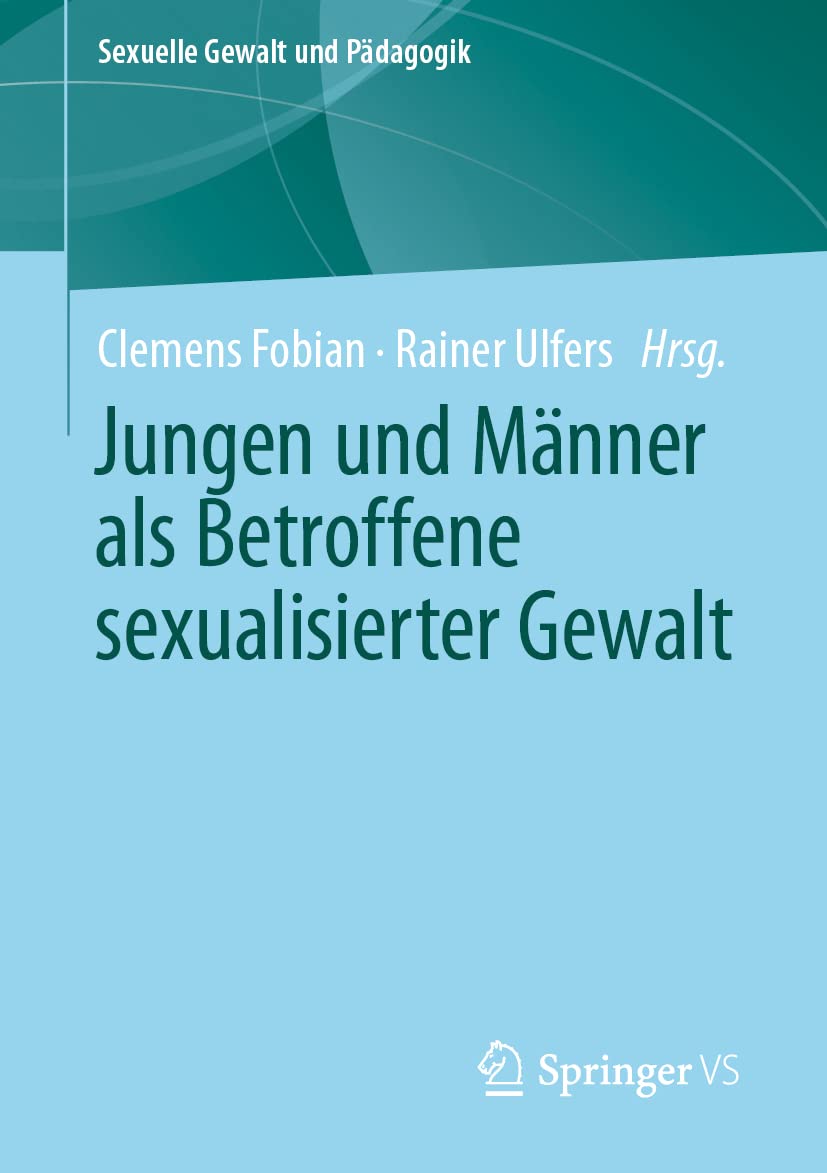 Jungen und Männer als Betroffene sexualisierter Gewalt (Sexuelle Gewalt und Pädagogik, Band 7) Law