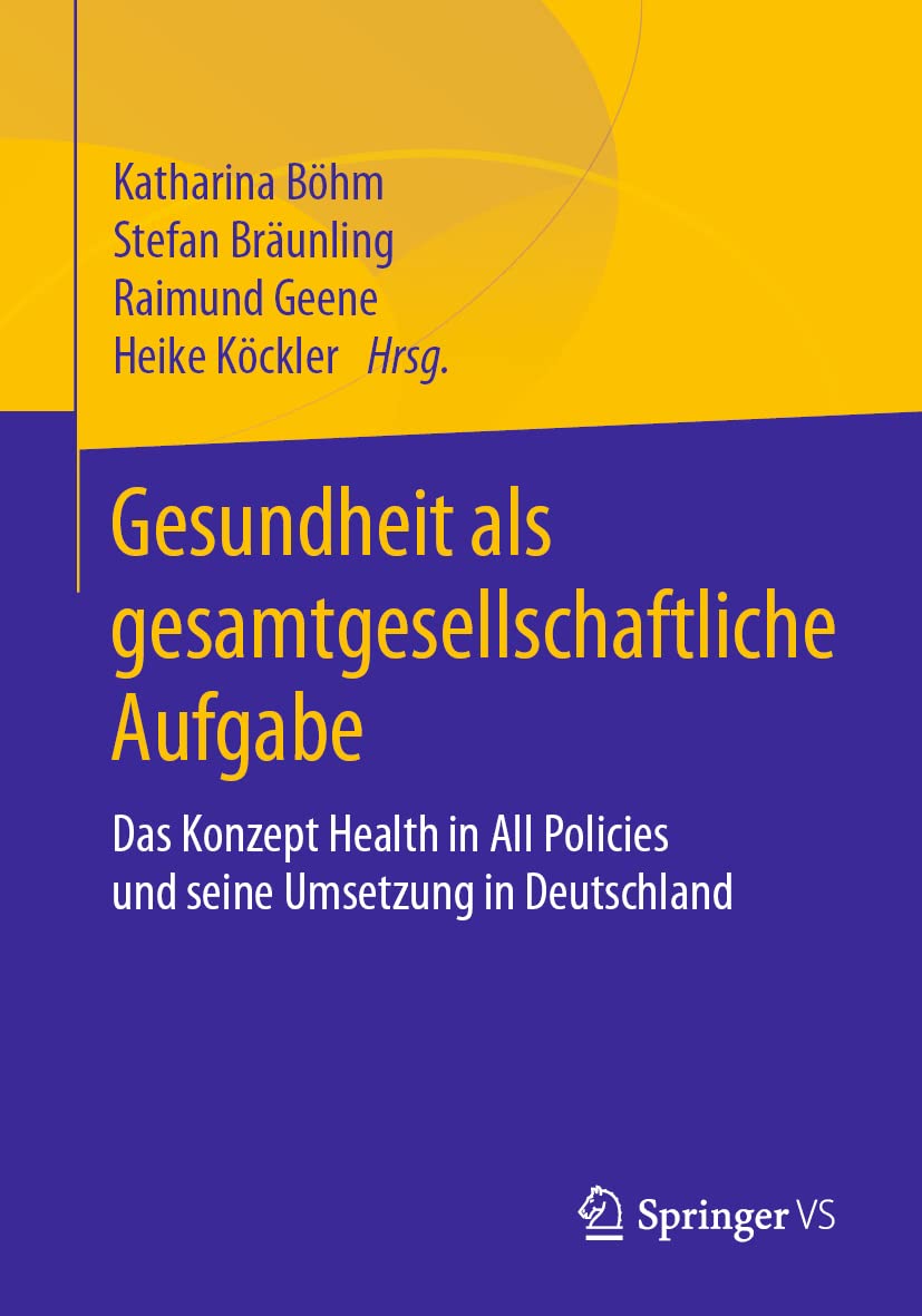 Gesundheit als gesamtgesellschaftliche Aufgabe: Das Konzept Health in All Policies und seine Umsetzung in Deutschland Medicine