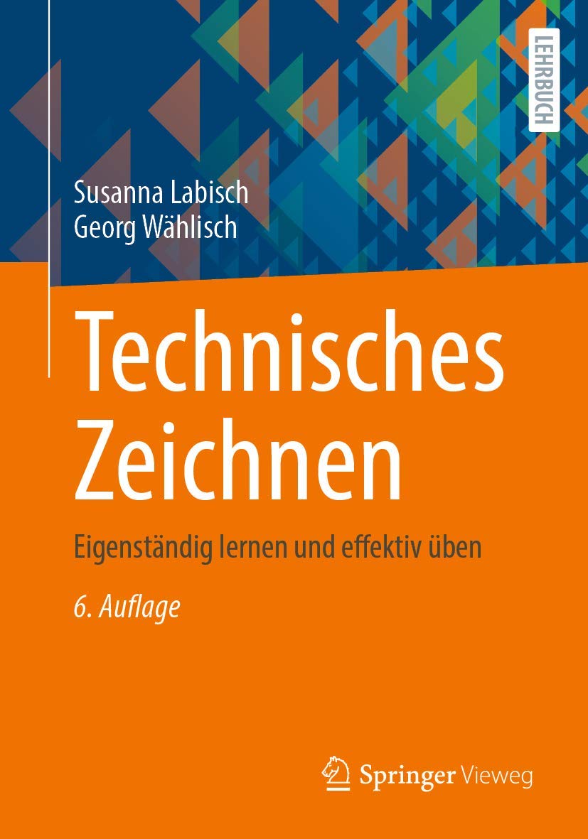 Technisches Zeichnen: Eigenständig lernen und effektiv üben Business & Technology