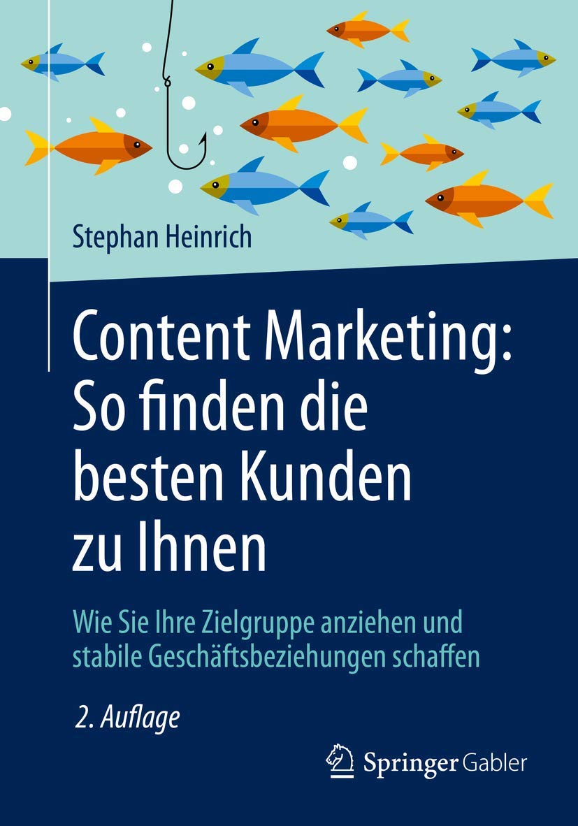 Content Marketing: So finden die besten Kunden zu Ihnen: Wie Sie Ihre Zielgruppe anziehen und stabile Geschäftsbeziehungen schaffen Law