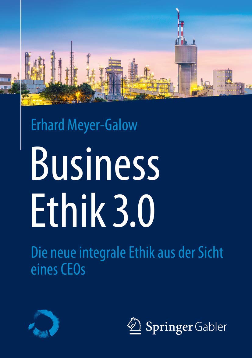 Business Ethik 3.0: Die neue integrale Ethik aus der Sicht eines CEOs book