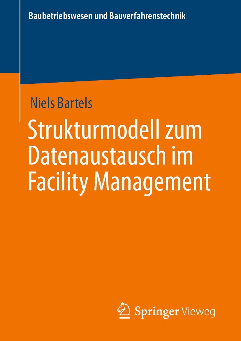 Strukturmodell zum Datenaustausch im Facility Management (Baubetriebswesen und Bauverfahrenstechnik) Business, Finance & Career