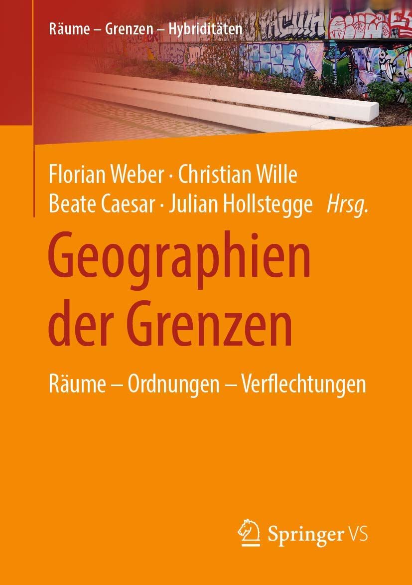Geographien der Grenzen: Räume – Ordnungen – Verflechtungen (Räume – Grenzen – Hybriditäten) Law