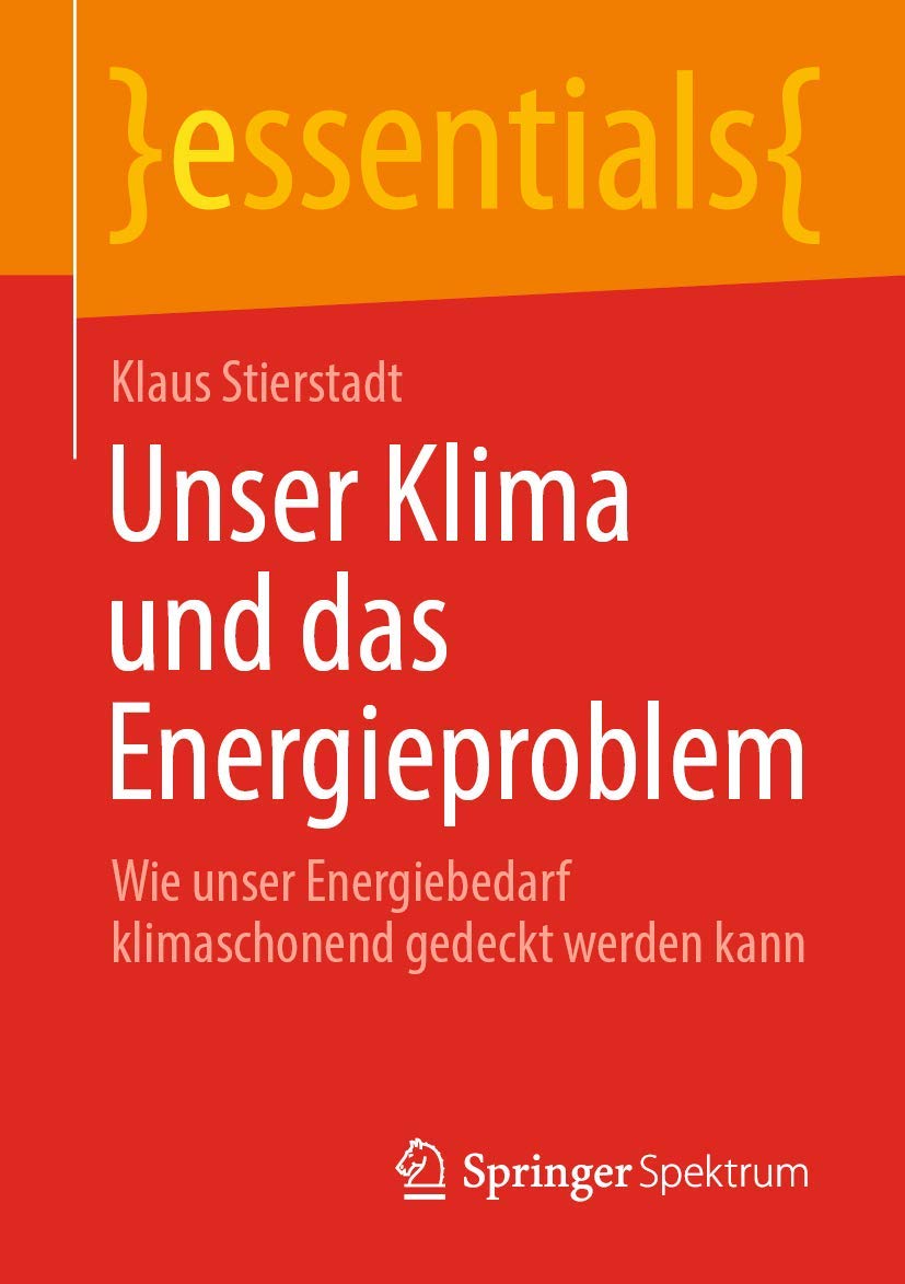 Unser Klima und das Energieproblem: Wie unser Energiebedarf klimaschonend gedeckt werden kann (essentials) Business & Technology