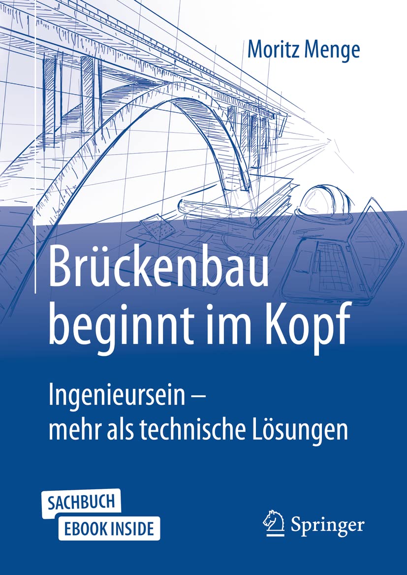 Brückenbau beginnt im Kopf: Ingenieursein - mehr als technische Lösungen Business & Technology