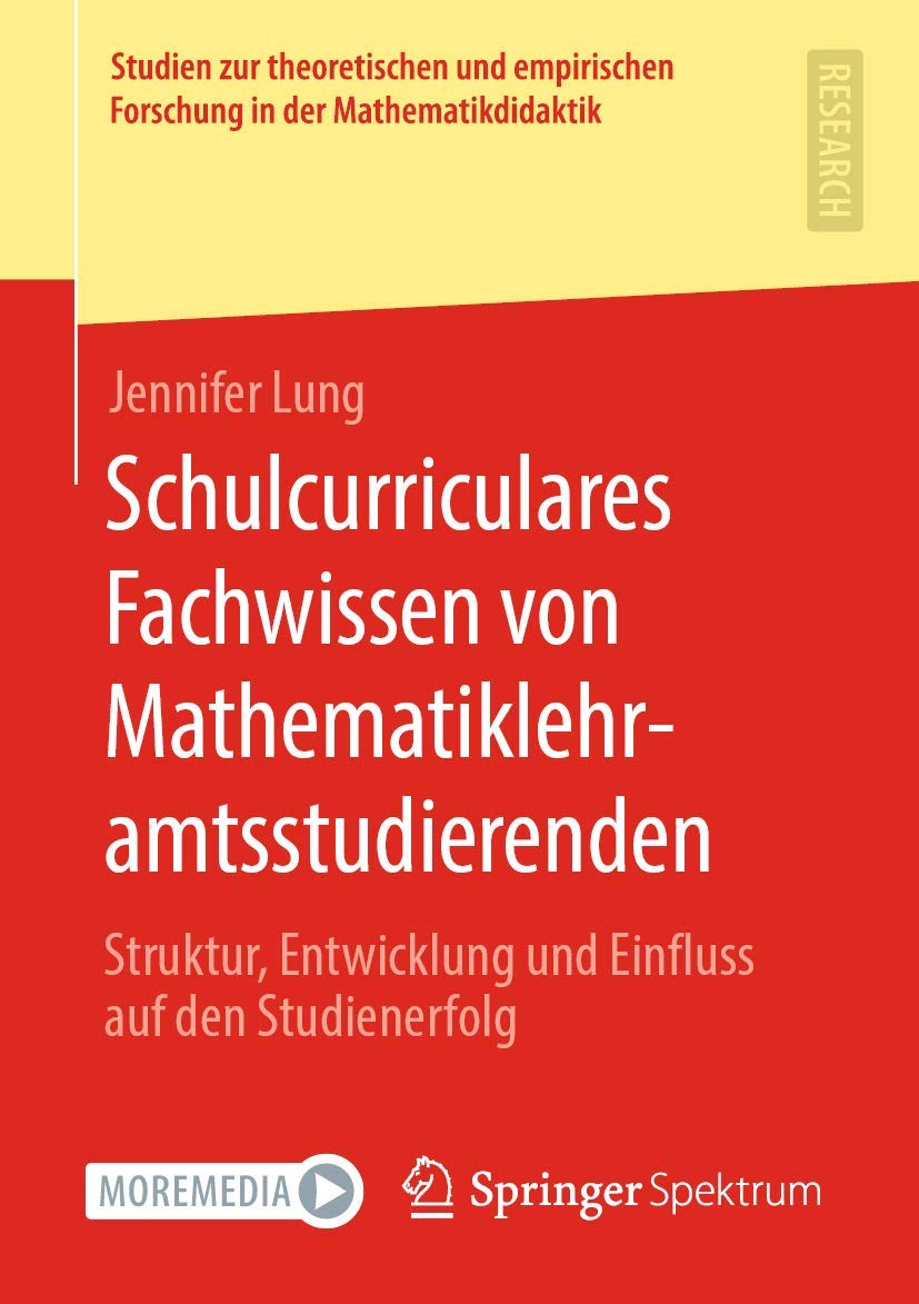 Schulcurriculares Fachwissen von Mathematiklehramtsstudierenden: Struktur, Entwicklung und Einfluss auf den Studienerfolg (Studien zur theoretischen ... Forschung in der Mathematikdidaktik) Education & Training