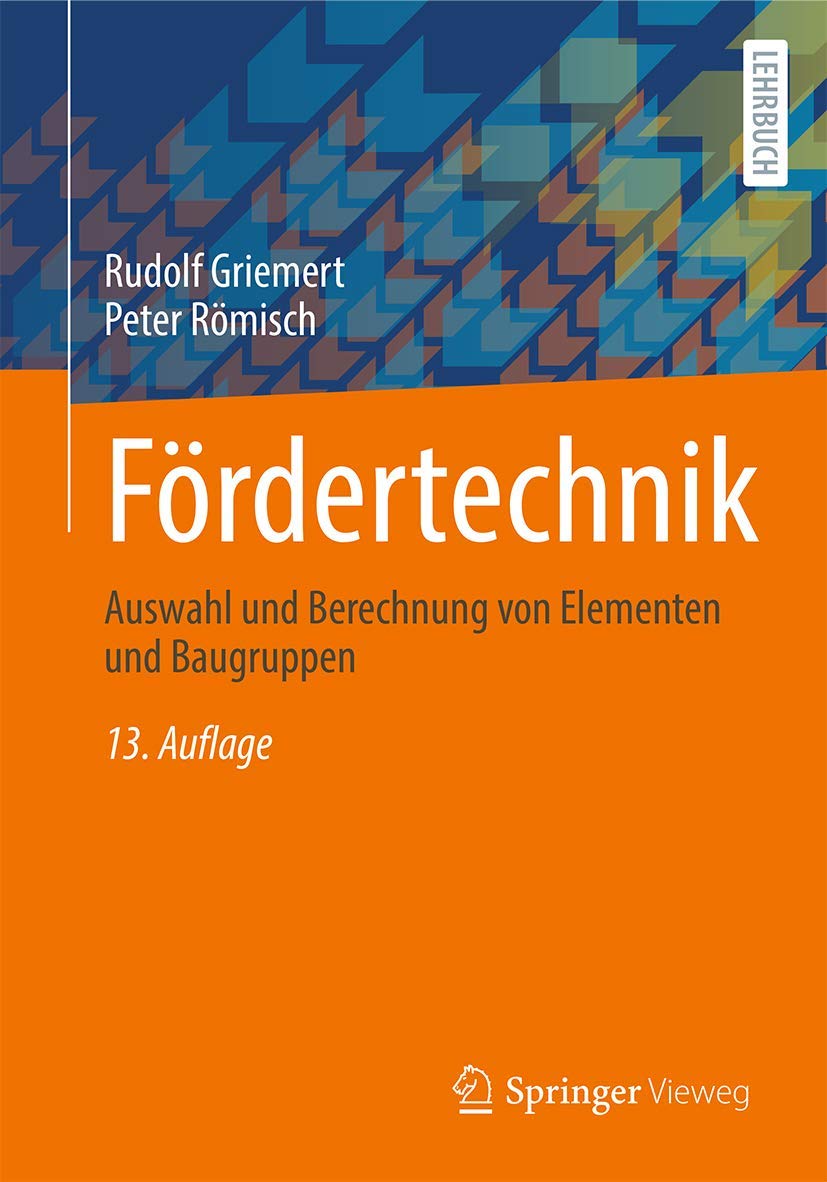 Fördertechnik: Auswahl und Berechnung von Elementen und Baugruppen Business & Technology