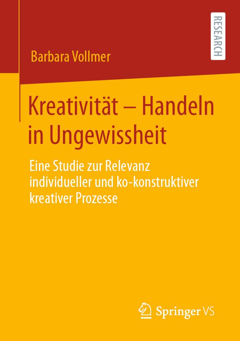 Kreativität – Handeln in Ungewissheit: Eine Studie zur Relevanz individueller und ko-konstruktiver kreativer Prozesse Film, Art & Culture