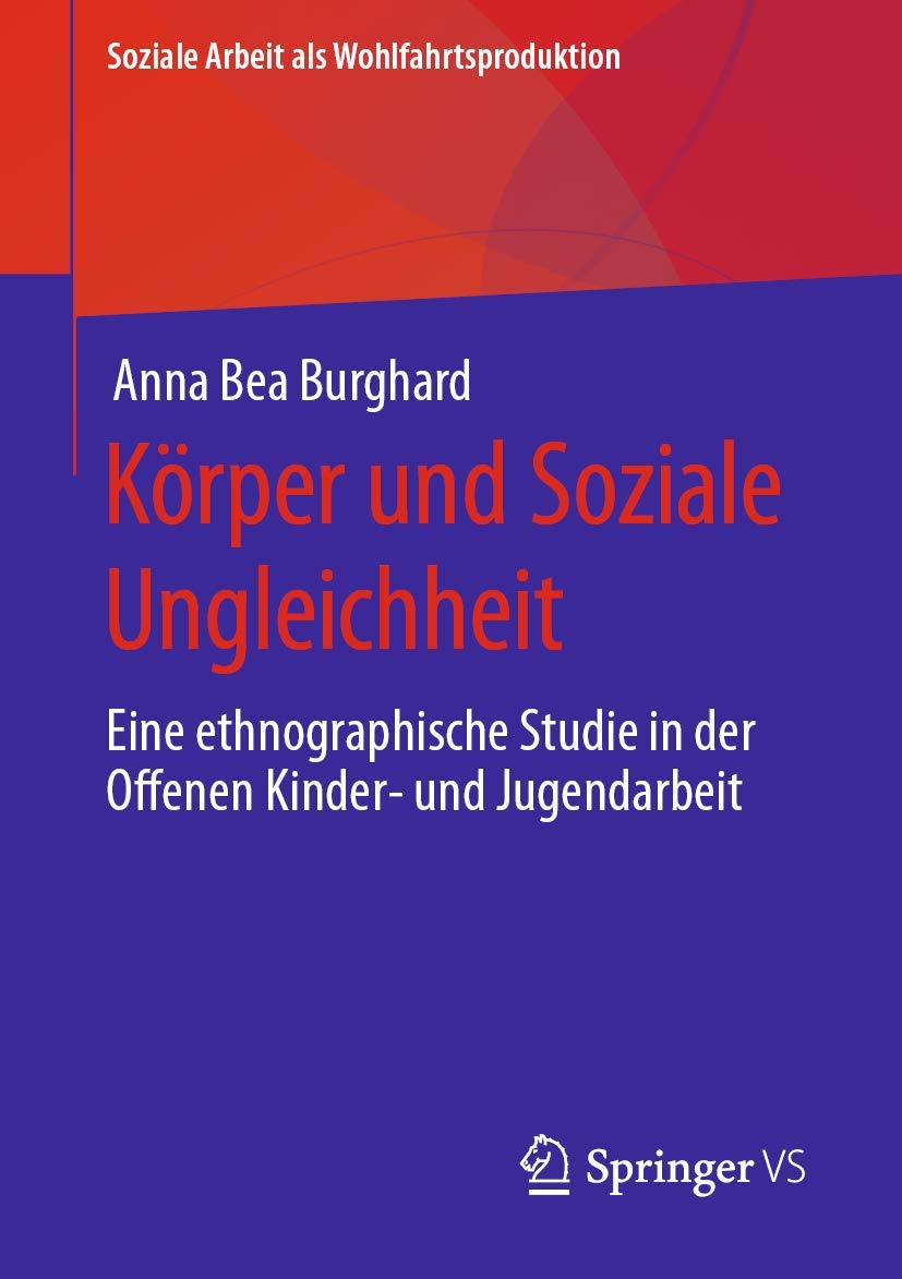 Körper und Soziale Ungleichheit: Eine ethnographische Studie in der Offenen Kinder- und Jugendarbeit (Soziale Arbeit als Wohlfahrtsproduktion, Band 19) Law