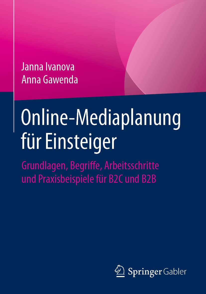 Online-Mediaplanung für Einsteiger: Grundlagen, Begriffe, Arbeitsschritte und Praxisbeispiele für B2C und B2B Law
