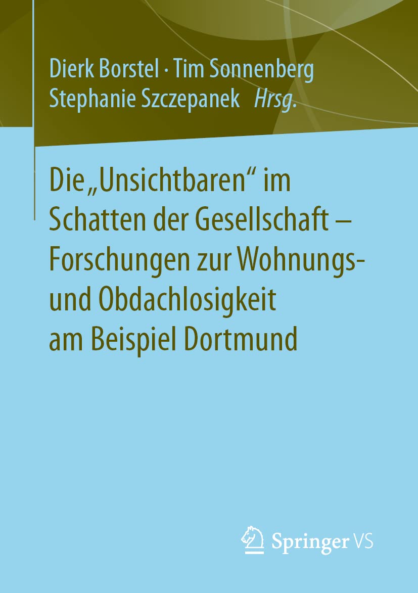 Die „Unsichtbaren“ im Schatten der Gesellschaft - Forschungen zur Wohnungs- und Obdachlosigkeit am Beispiel Dortmund Law