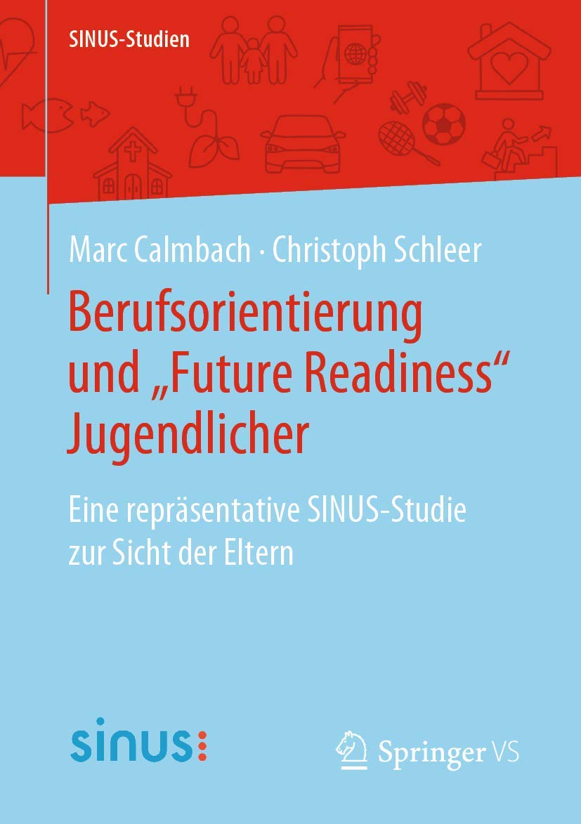 Berufsorientierung und „Future Readiness“ Jugendlicher: Eine repräsentative SINUS-Studie zur Sicht der Eltern (SINUS-Studien) Law