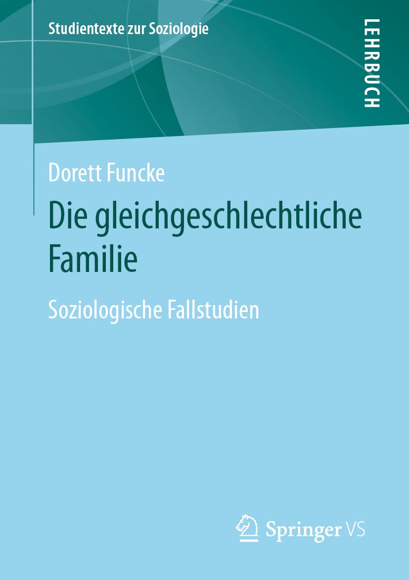 Die gleichgeschlechtliche Familie: Soziologische Fallstudien (Studientexte zur Soziologie) Law