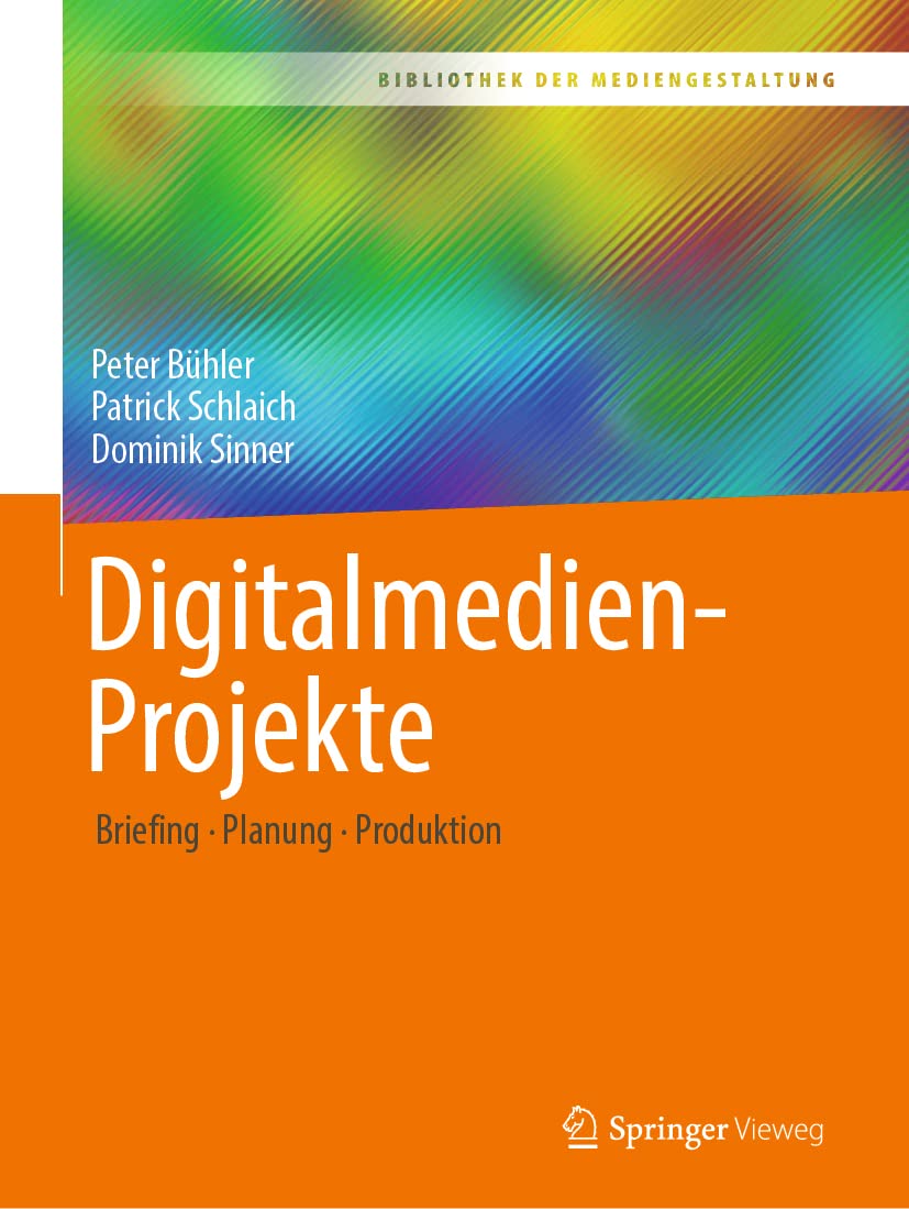 Digitalmedien-Projekte: Briefing – Planung – Produktion (Bibliothek der Mediengestaltung) Computer Science