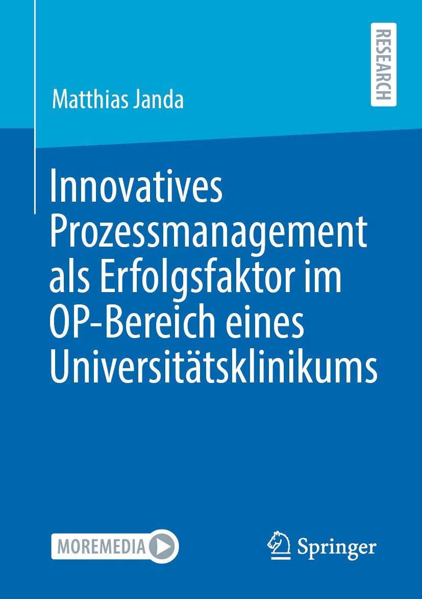 Innovatives Prozessmanagement als Erfolgsfaktor im OP-Bereich eines Universitätsklinikums Medicine
